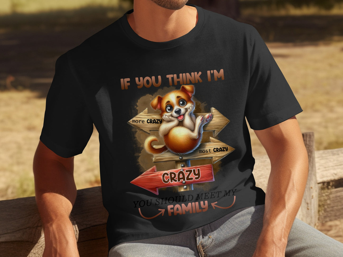 If You Think I'm Crazy Meet My Family T-shirt