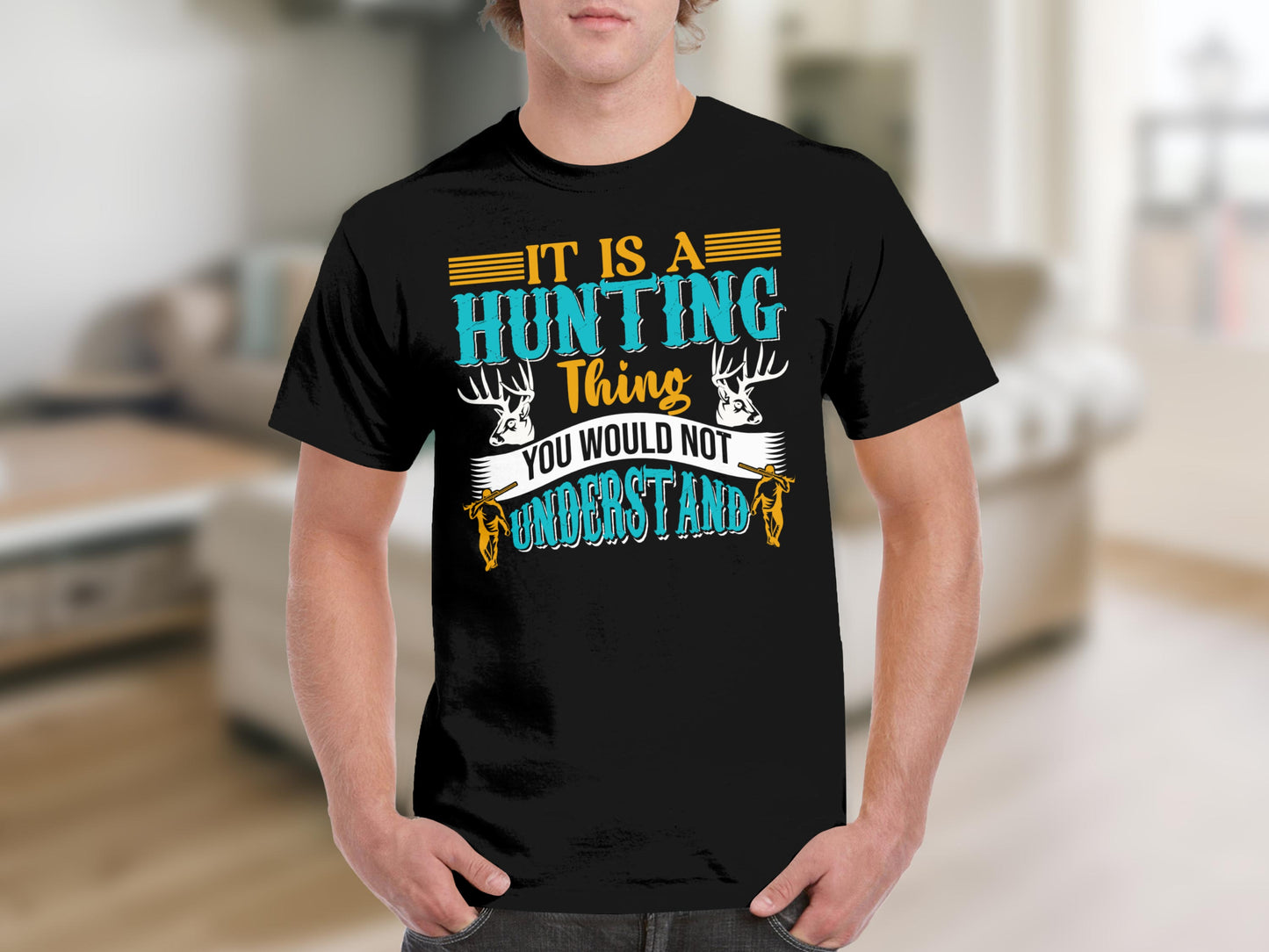 It Is A Hunting Thing You Would Not Understand product