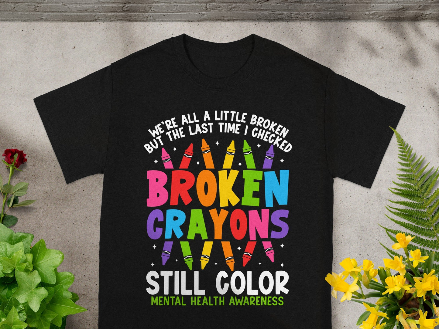 Broken Crayons Still Color Mental Health Awareness Shirt