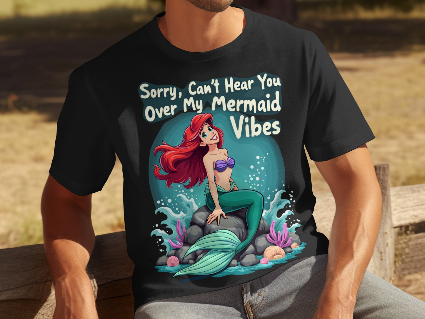 Sorry Can't Hear You Over My Mermaid Vibes T-shirt