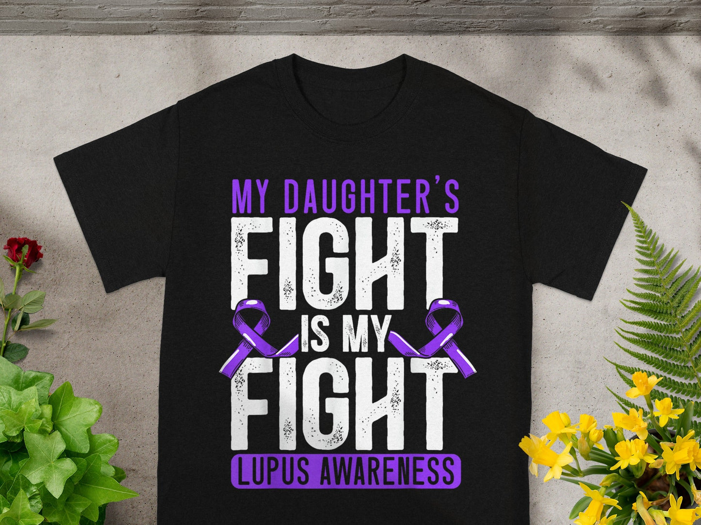 My Daughter's Fight Is My Fight Lupus Awareness T-Shirt
