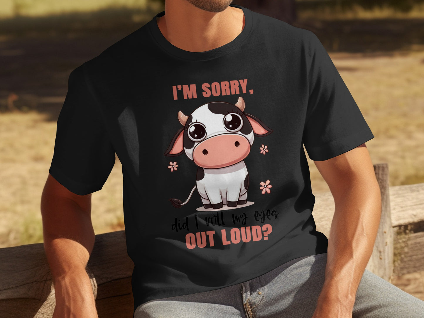 I'm Sorry Did I Roll My Eyes Out Loud Shirt