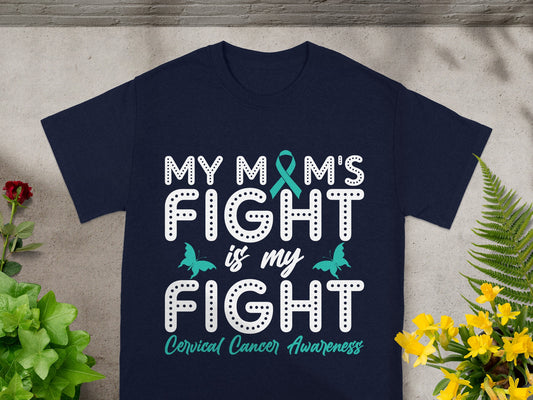 My Mom's Fight Is My Fight Cervical Cancer Awareness Shirt