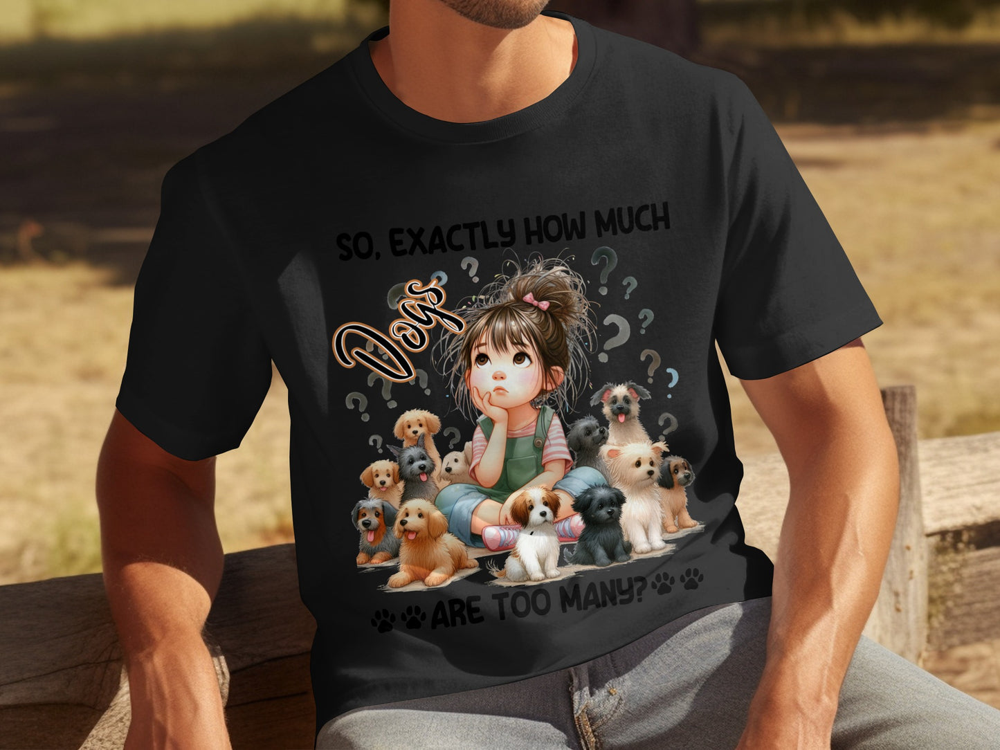 So Exactly How Much Dogs Are Too Many T-shirt