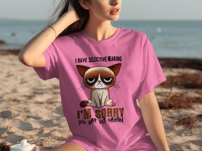 I Have Selective Hearing I'm Sorry You Were Not Selected Shirt