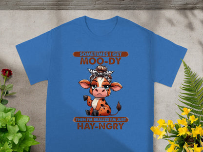 Sometimes I Get Moo-dy Then I'm Just Hay-ngry Shirt