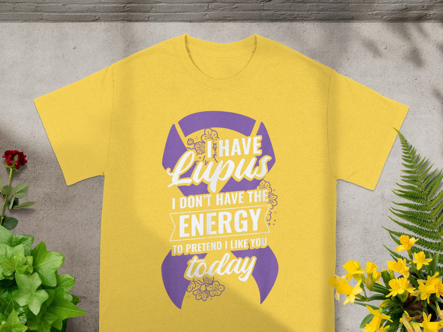 I Have Lupus I Don't Have The Energy To Pretend T-shirt