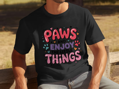 Paws and Enjoy The Little Things T-shirt