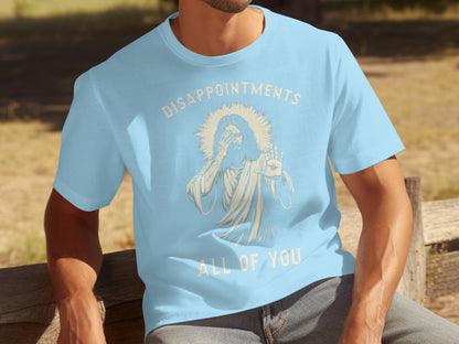 Disappointments All of You Funny Graphic Tee Clothing