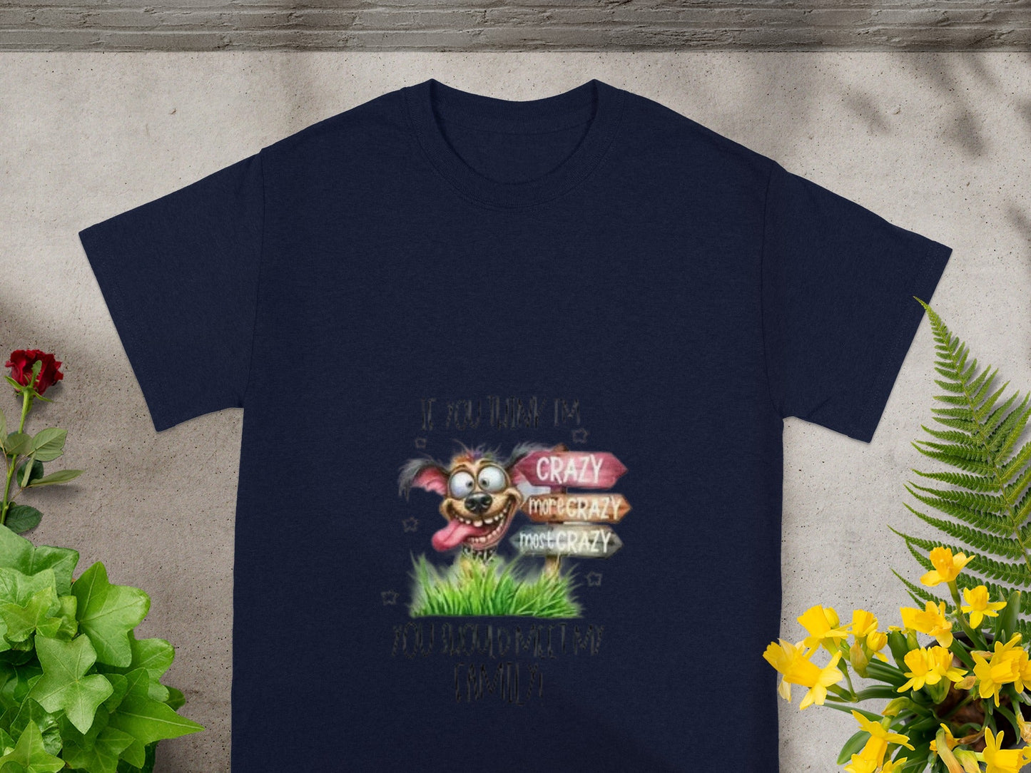 Crazy Dog Sign If You Think I'm Crazy T-Shirt