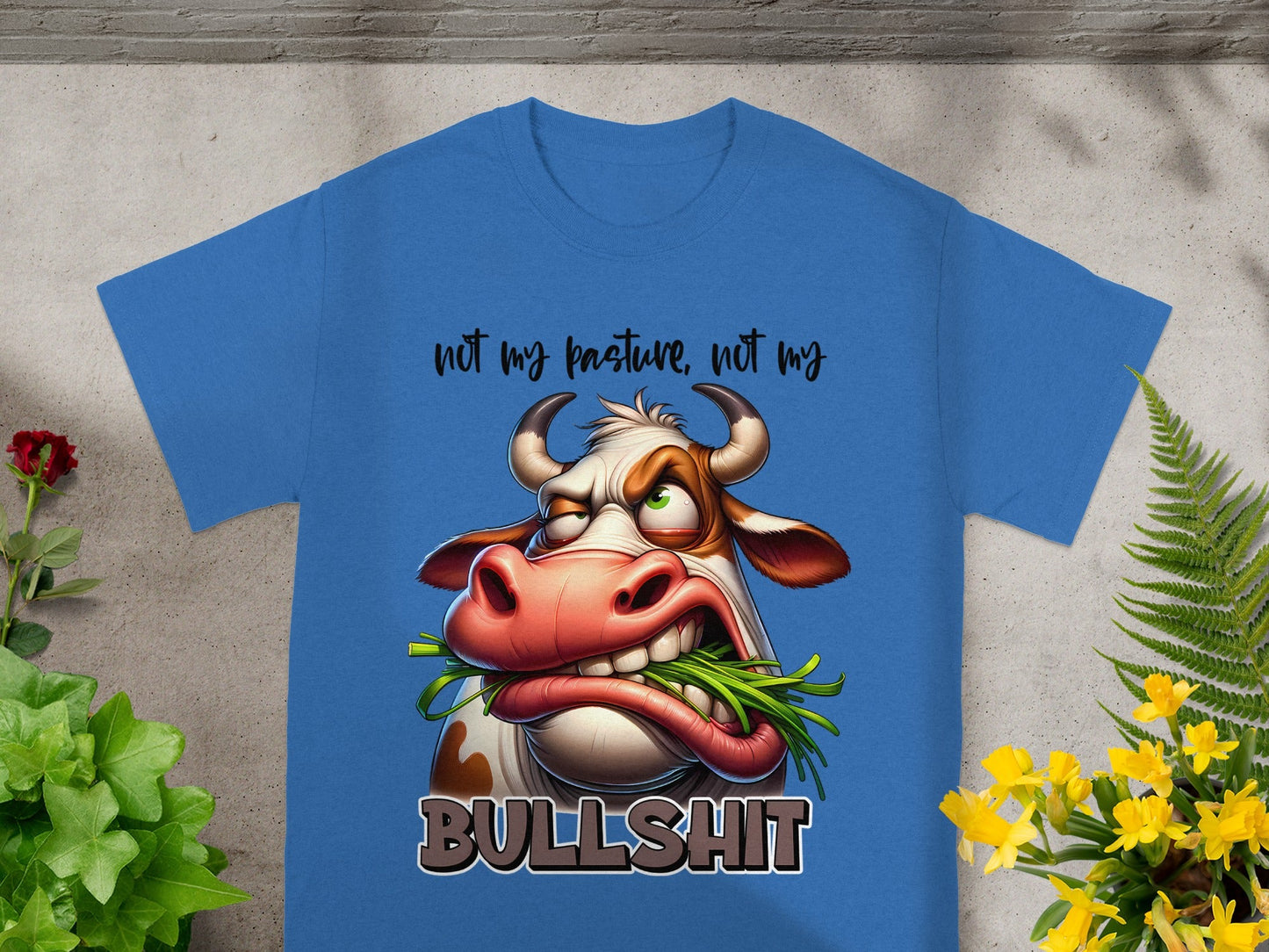 Not My Pasture Not My Bullshit Funny T-Shirt