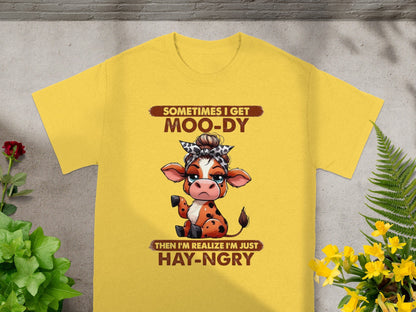 Sometimes I Get Moo-Dy Then I Realize I'm Just Hay-Ngry shirt
