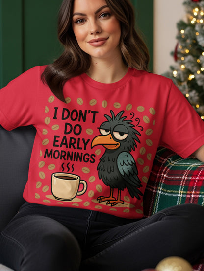 Red t-shirt with cartoon bird and coffee cup, reads "I DON'T DO EARLY MORNINGS".