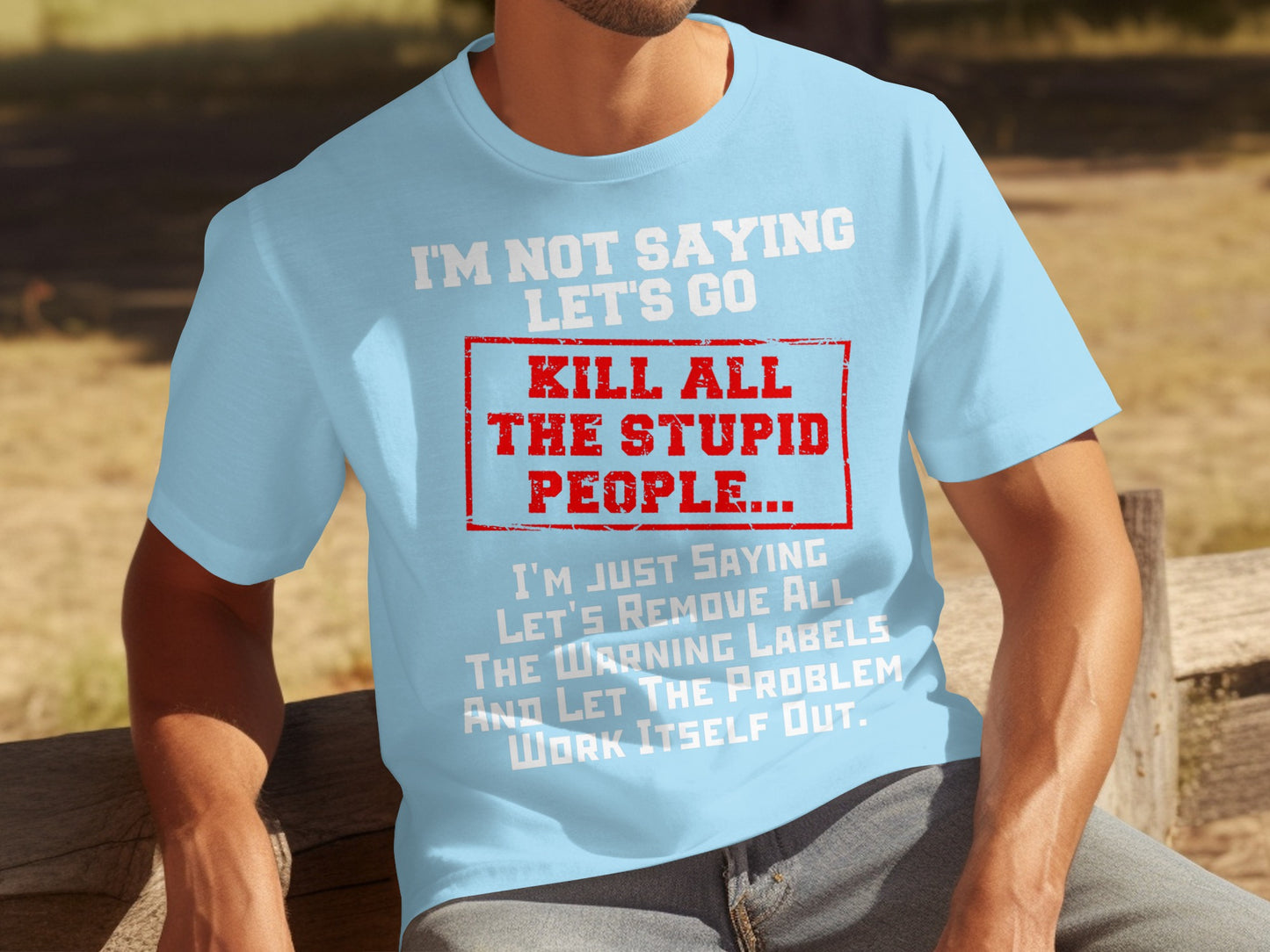 I'm Not Saying Let's Go Kill All The Stupid People T-Shirt