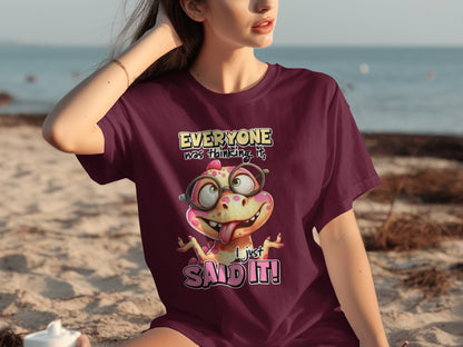 Everyone Was Thinking It I Just Said It T-Shirt