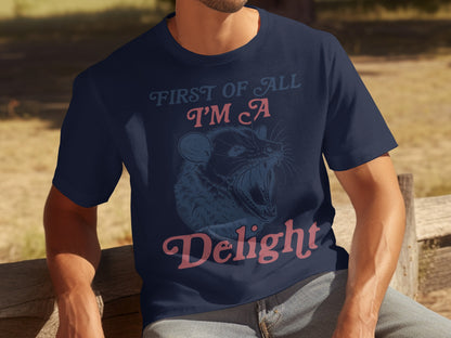 First Of All I'm A Delight T-Shirt Graphic Tees