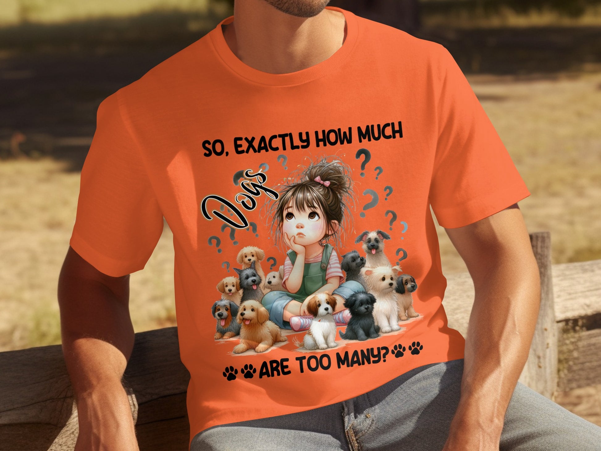 So Exactly How Much Dogs Are Too Many T-shirt