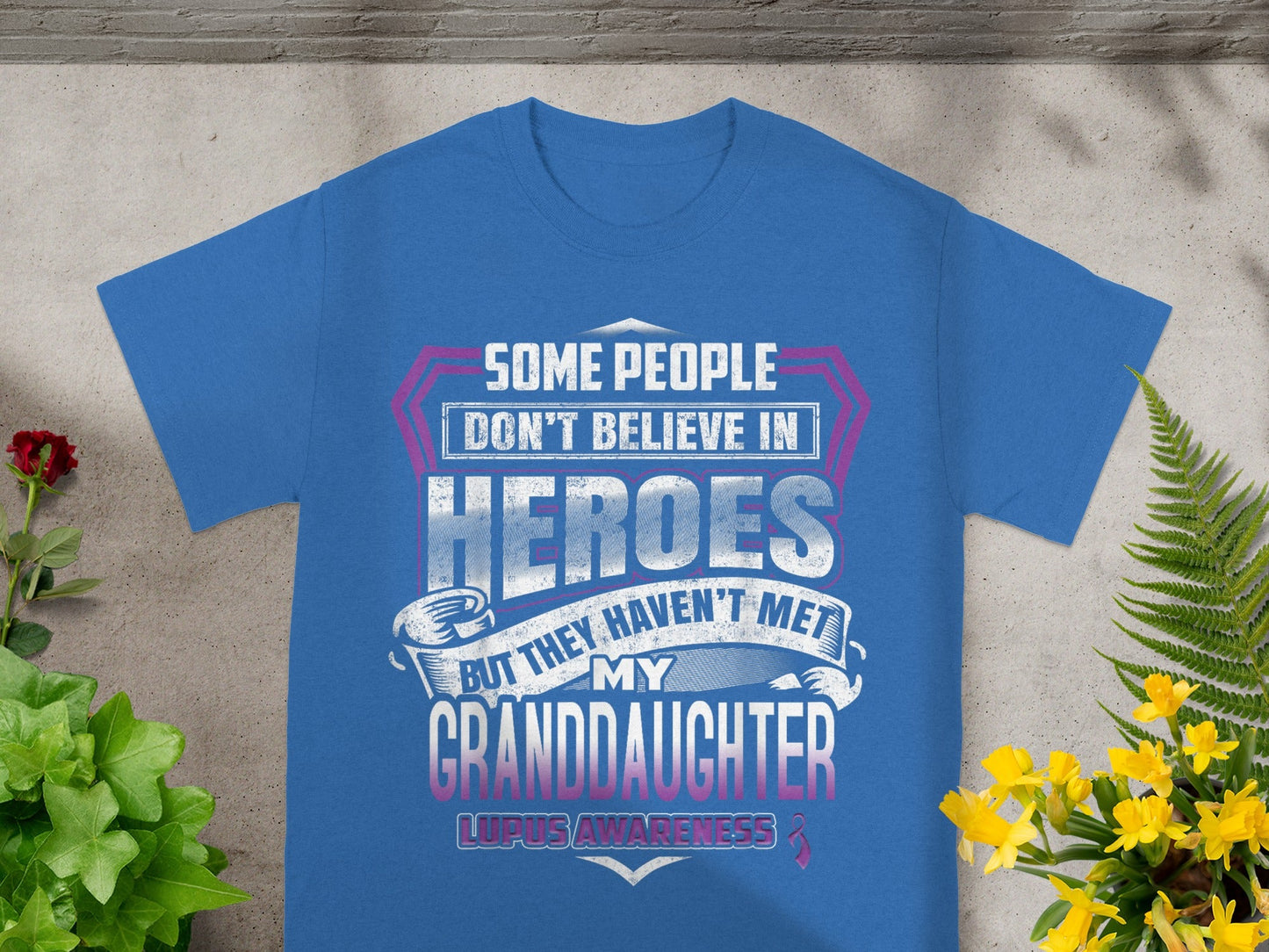 Some People Haven't Met My Granddaughter Lupus Awareness Shirt
