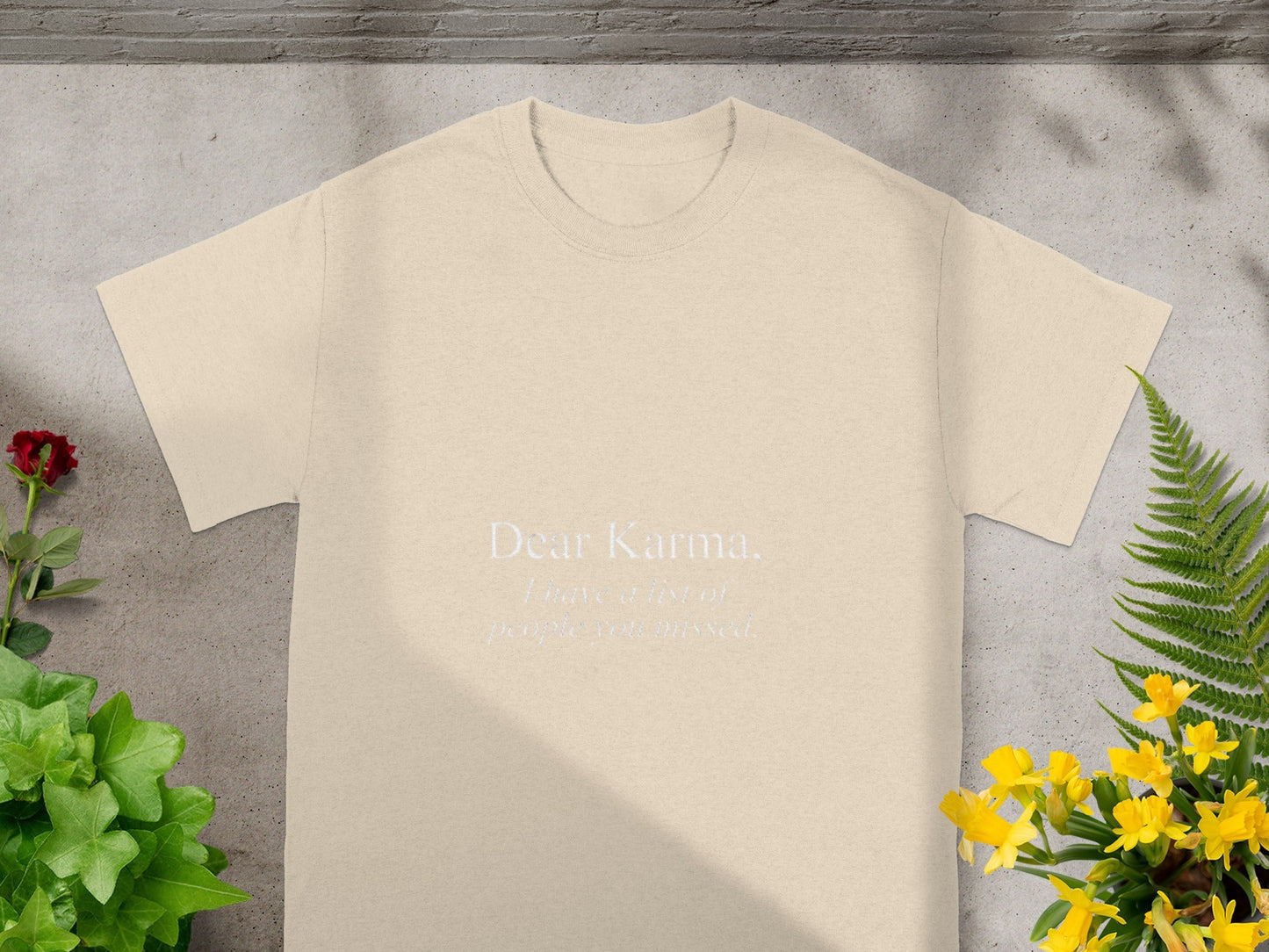 Dear Karma I Have a List of People You Missed T-Shirt