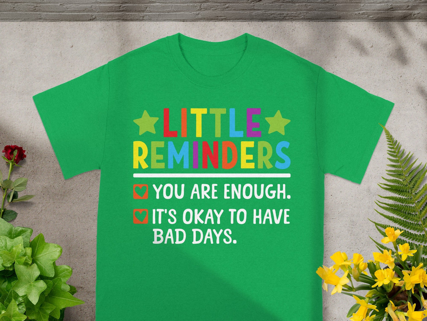 Little Reminders Motivational Quote Green T-shirt