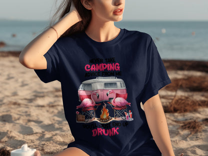 Never Take Camping Advice You'll Just End Up Drunk Shirt