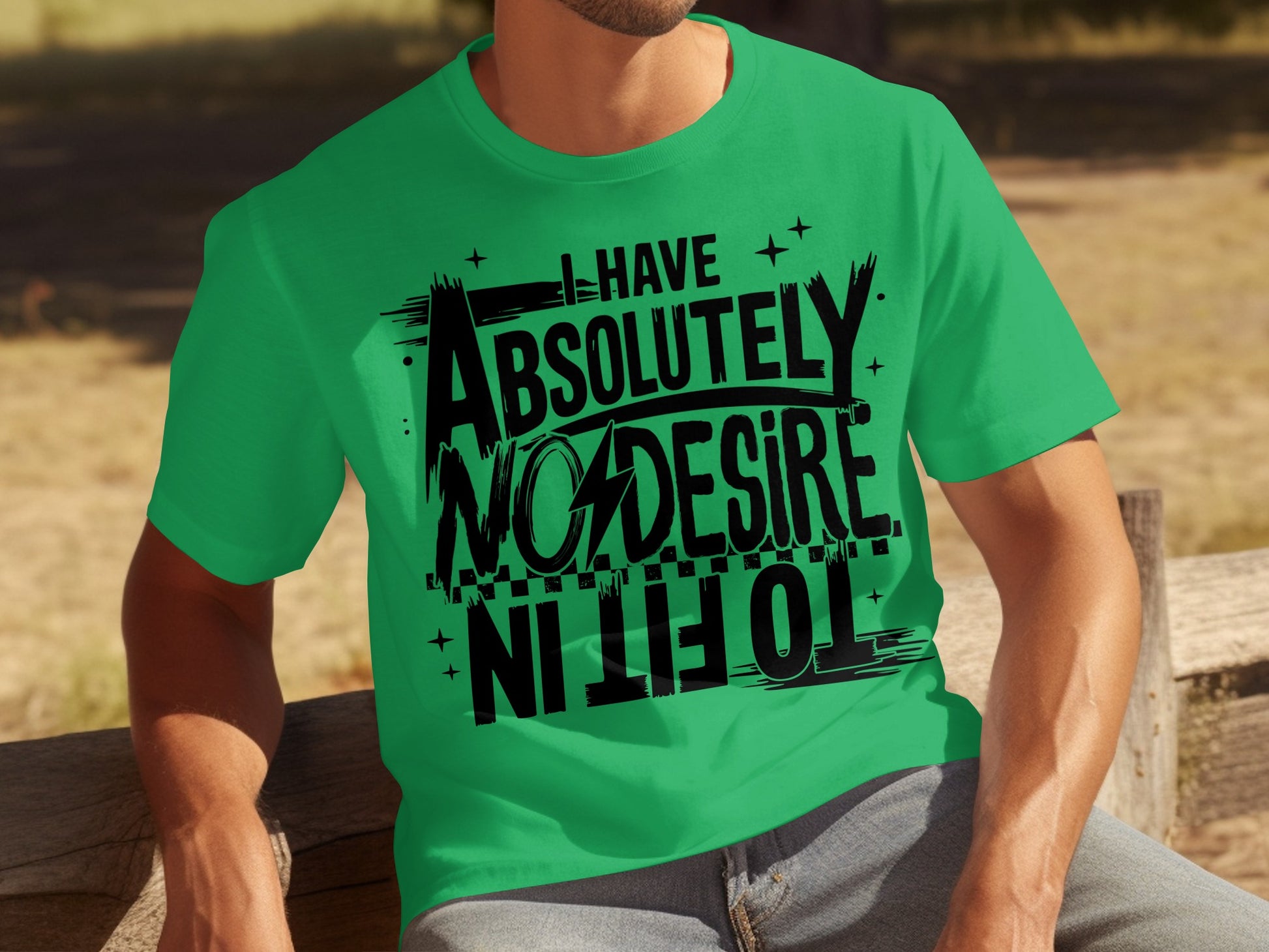 I Have Absolutely No Desire To Fit In T-shirt