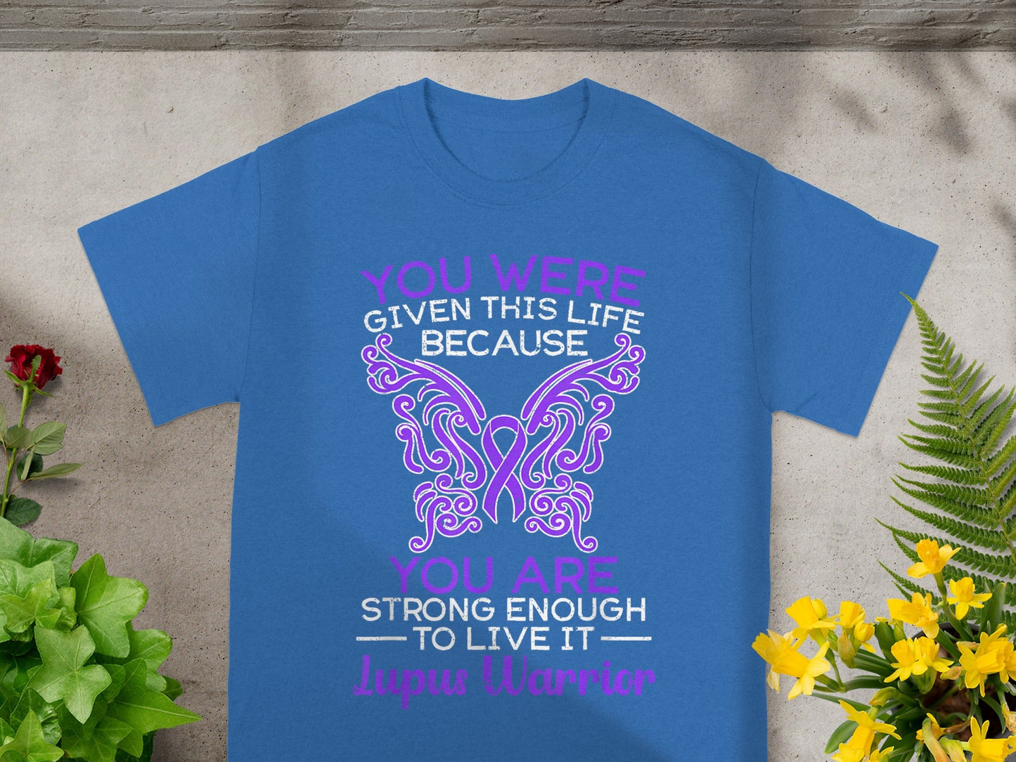 You Were Given This Life Because Lupus Warrior Shirt