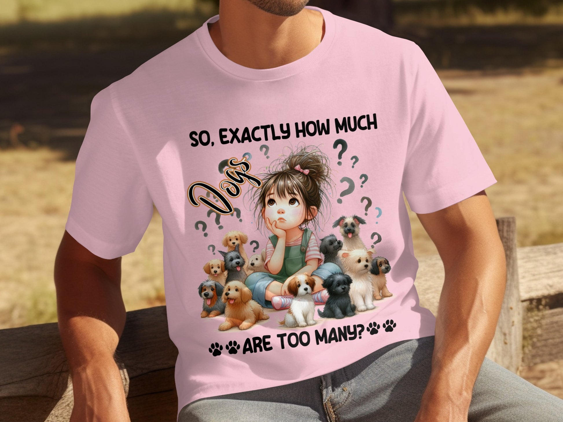 So Exactly How Much Dogs Are Too Many T-shirt