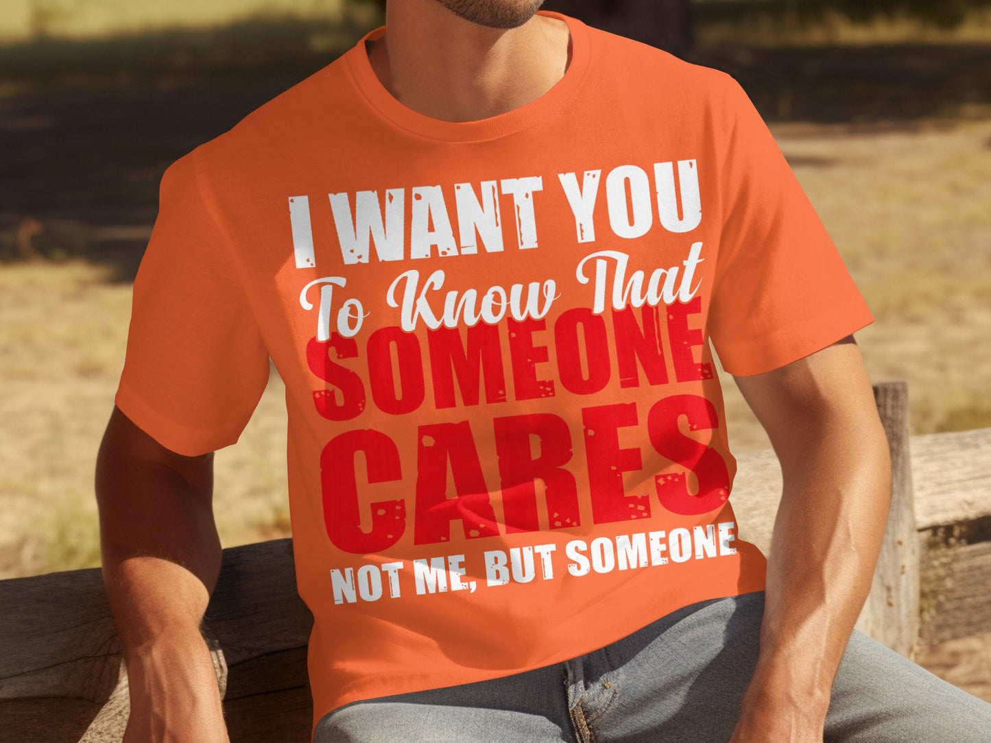 I Want You to Know That Someone Cares Funny T-shirt