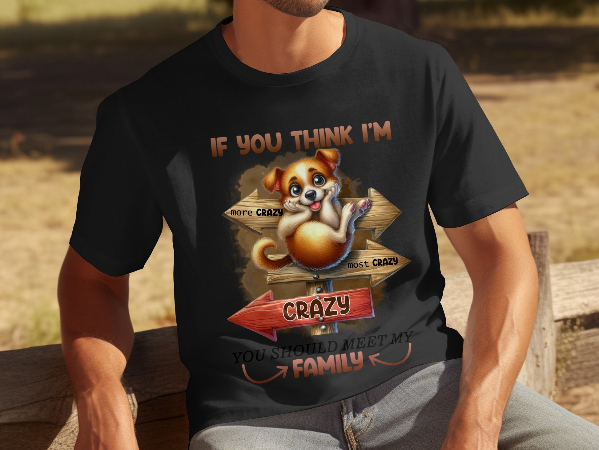 If You Think I'm Crazy Meet My Family T-shirt