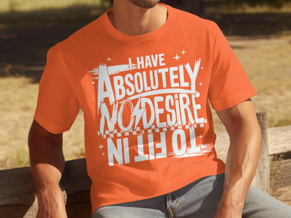 I Have Absolutely No Desire To Fit In Graphic Tee