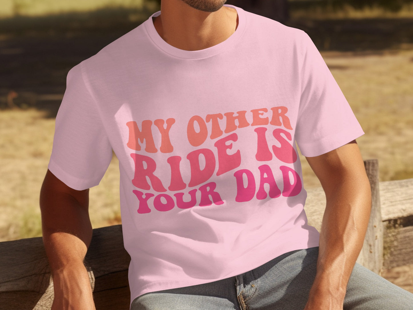 My Other Ride Is Your Dad Fun Graphic T-shirt