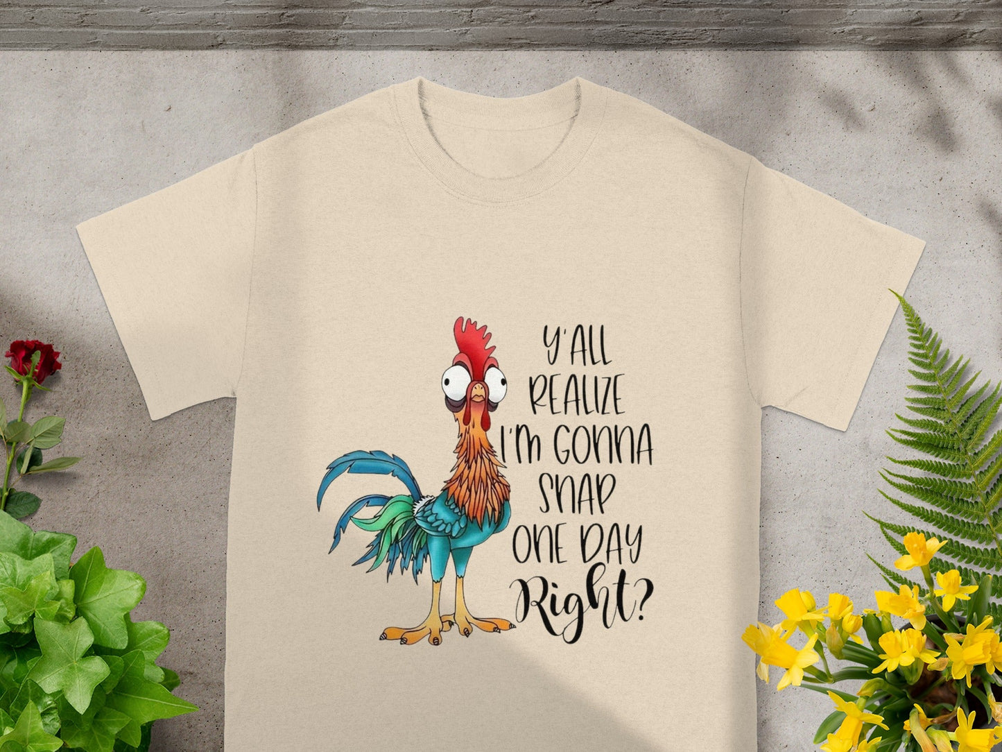 Y'all Realize I'm Gonna Snap One Day Right Shirt