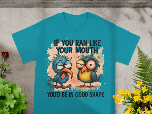 Teal t-shirt with cartoon birds and text "IF YOU RAN LIKE YOUR MOUTH YOU'D BE IN GOOD SHAPE".