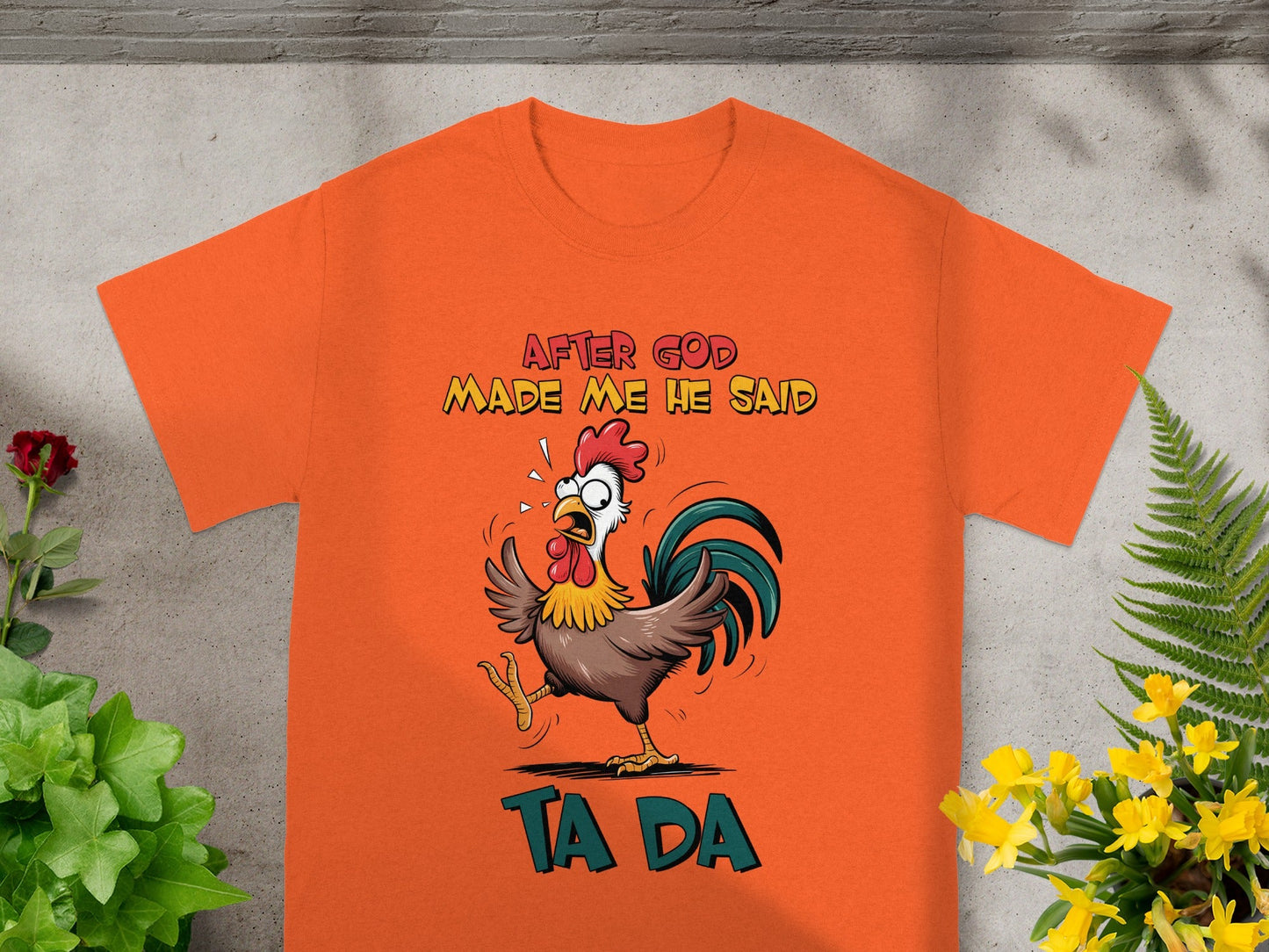 After God Made Me He Said Ta Da T-Shirt