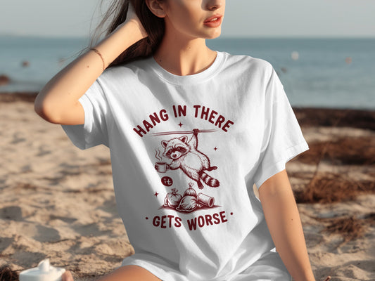 Hang In There Gets Worse Raccoon Graphic T-shirt