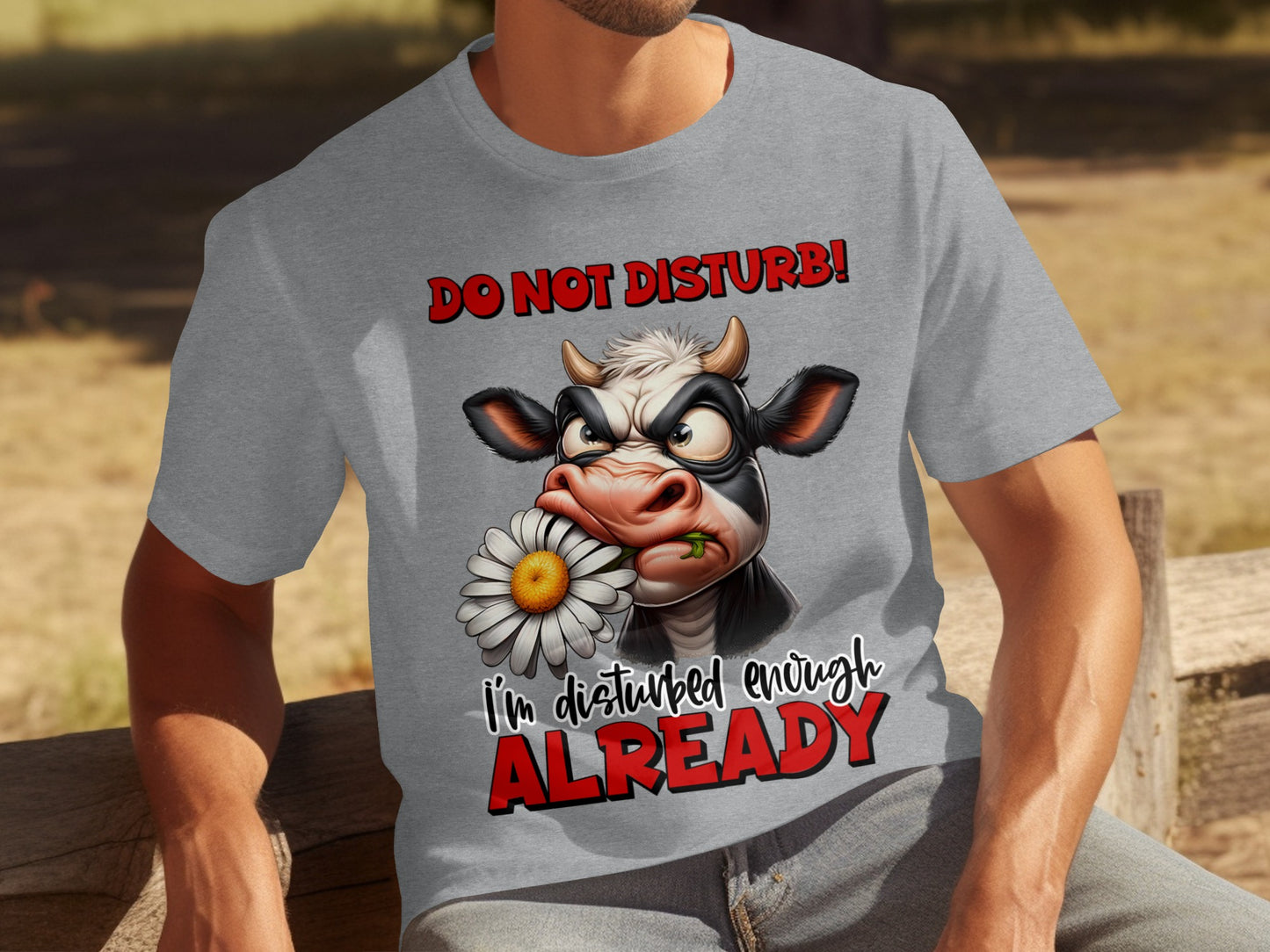 Do Not Disturb Funny Cow Graphic I'm Disturbed Enough Shirt