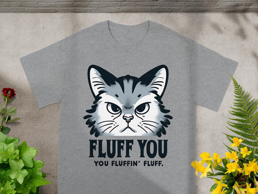 Fluff You You Fluffin' Fluff Funny Cat Graphic T-shirt