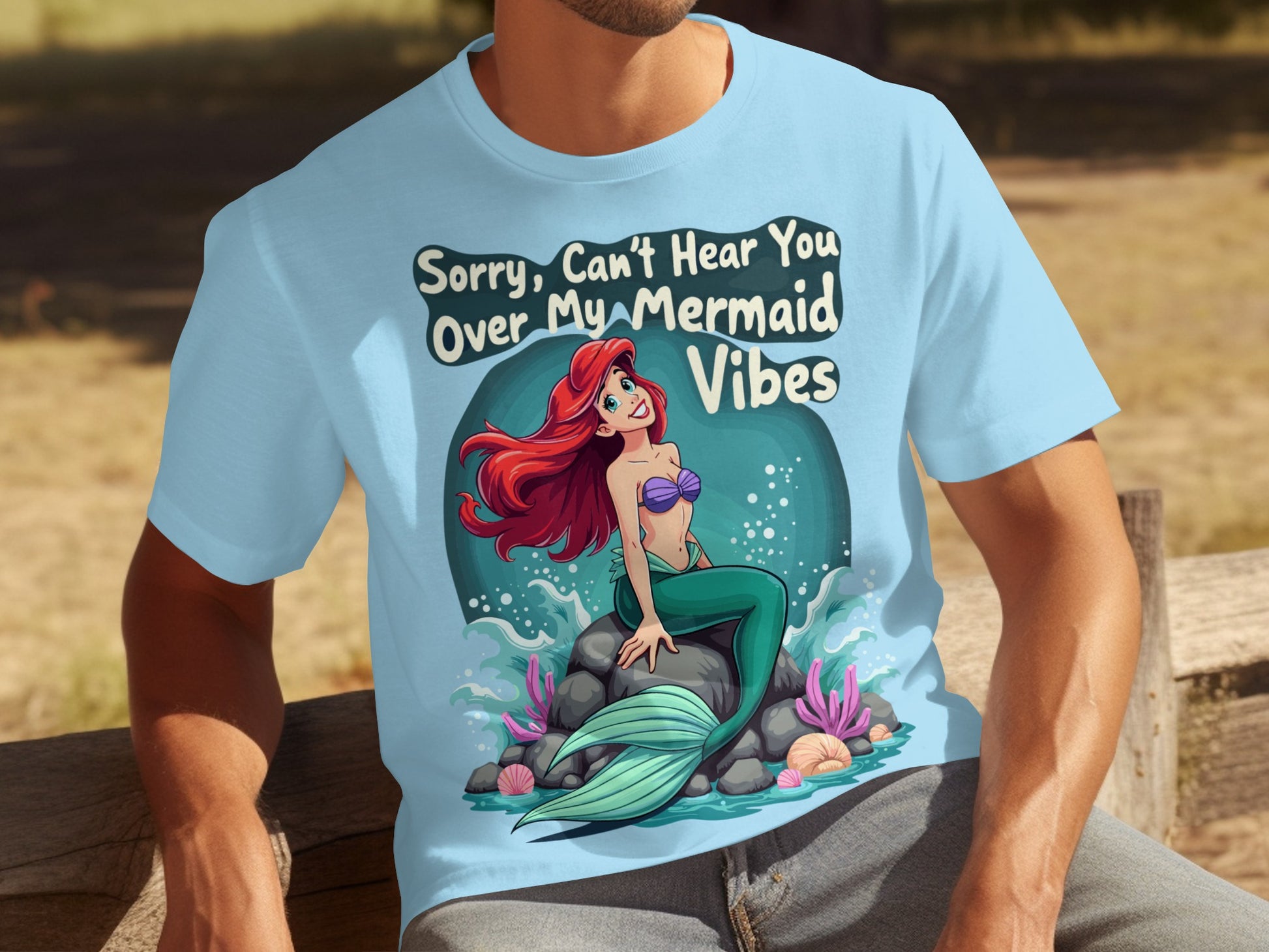 Sorry Can't Hear You Over My Mermaid Vibes T-shirt