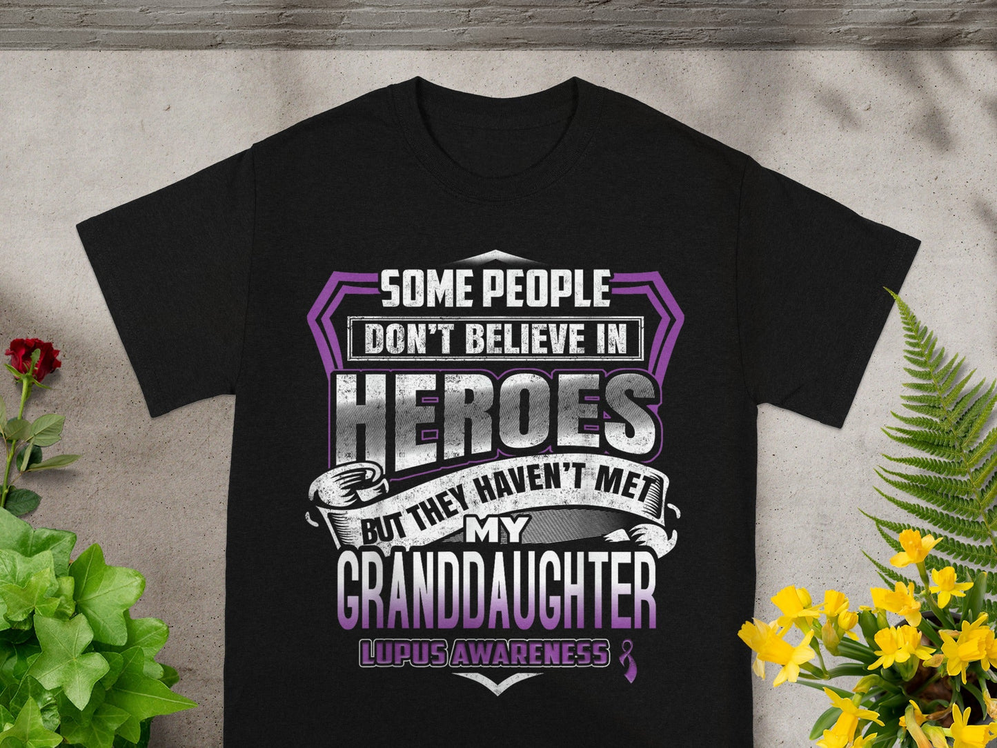 Some People Don't Believe in Heroes Granddaughter Shirt
