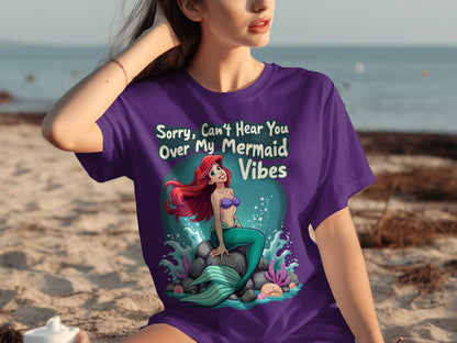 Sorry Can't Hear You Over My Mermaid Vibes T-shirt