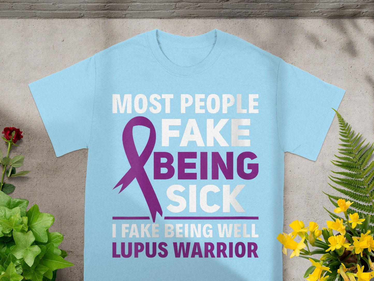 Most People Fake Being Sick Lupus Warrior Shirt