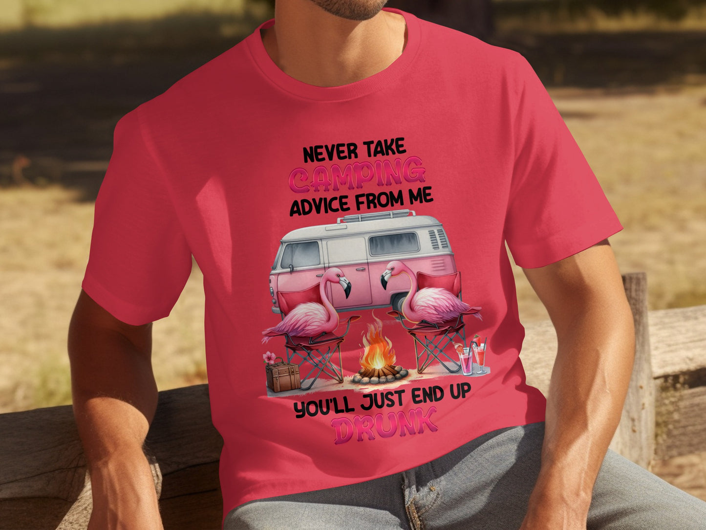 Never Take Camping Advice From Me You'll End Up Drunk shirt