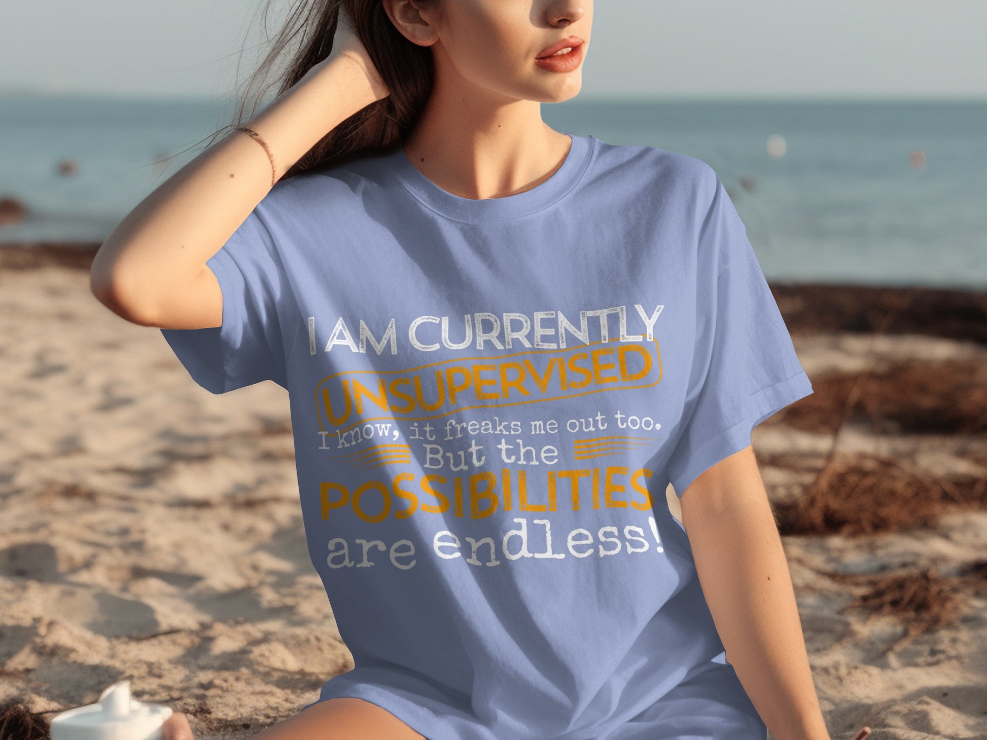 I Am Currently Unsupervised Possibilities Endless Shirt