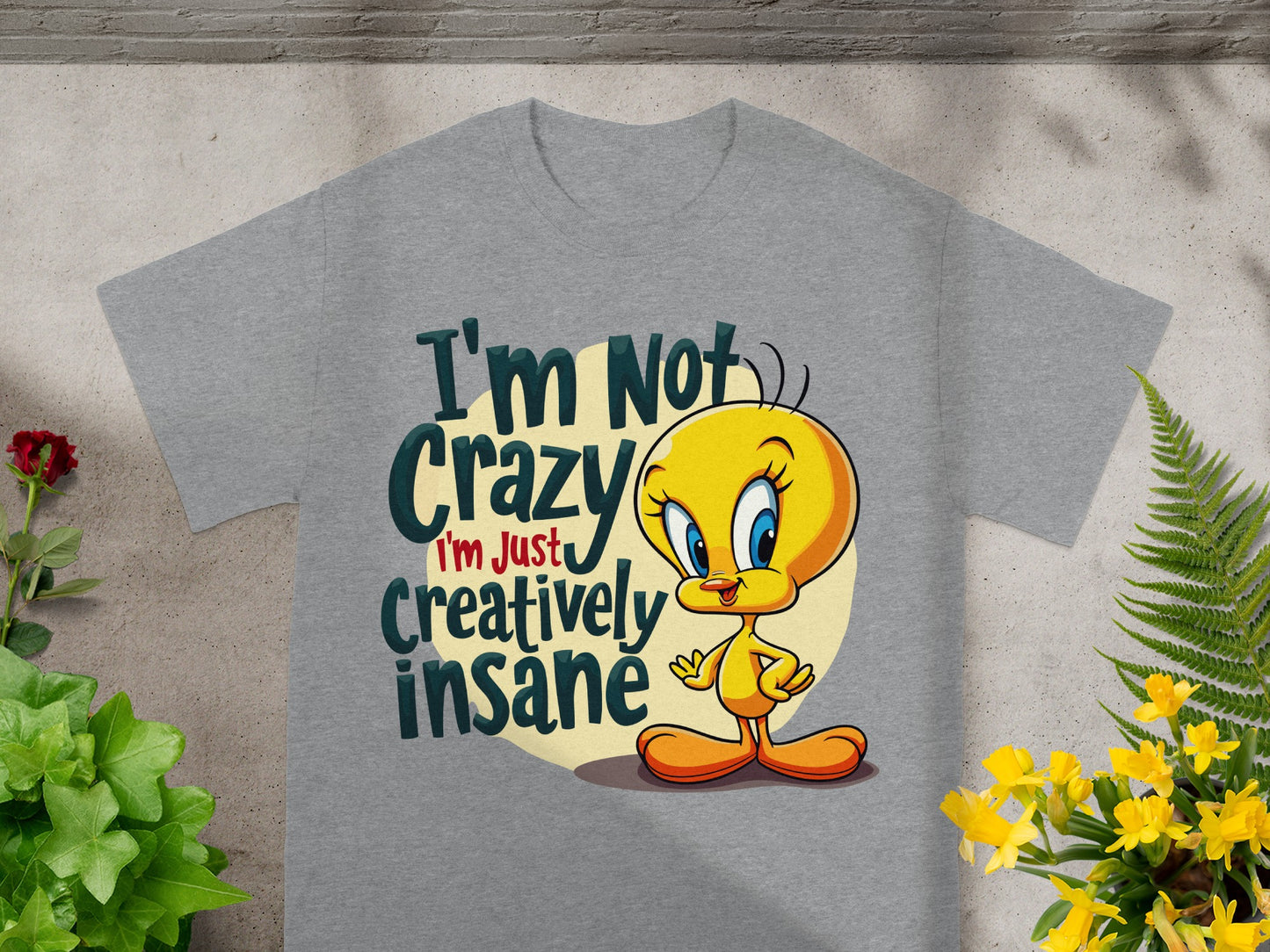 Tweety Bird T-shirt with "I'm Not Crazy, I'm Just Creatively Insane" text.