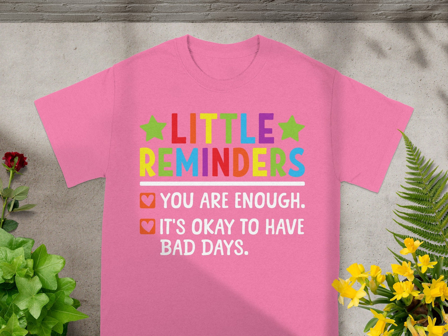 Uplifting Little Reminders You Are Enough T-Shirt