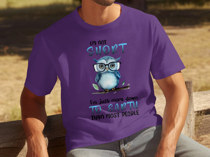 I'm Not Short I'm Just More Down to Earth Funny Shirt