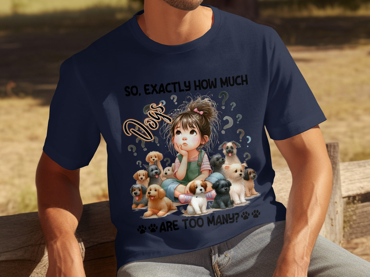 So Exactly How Much Dogs Are Too Many T-shirt