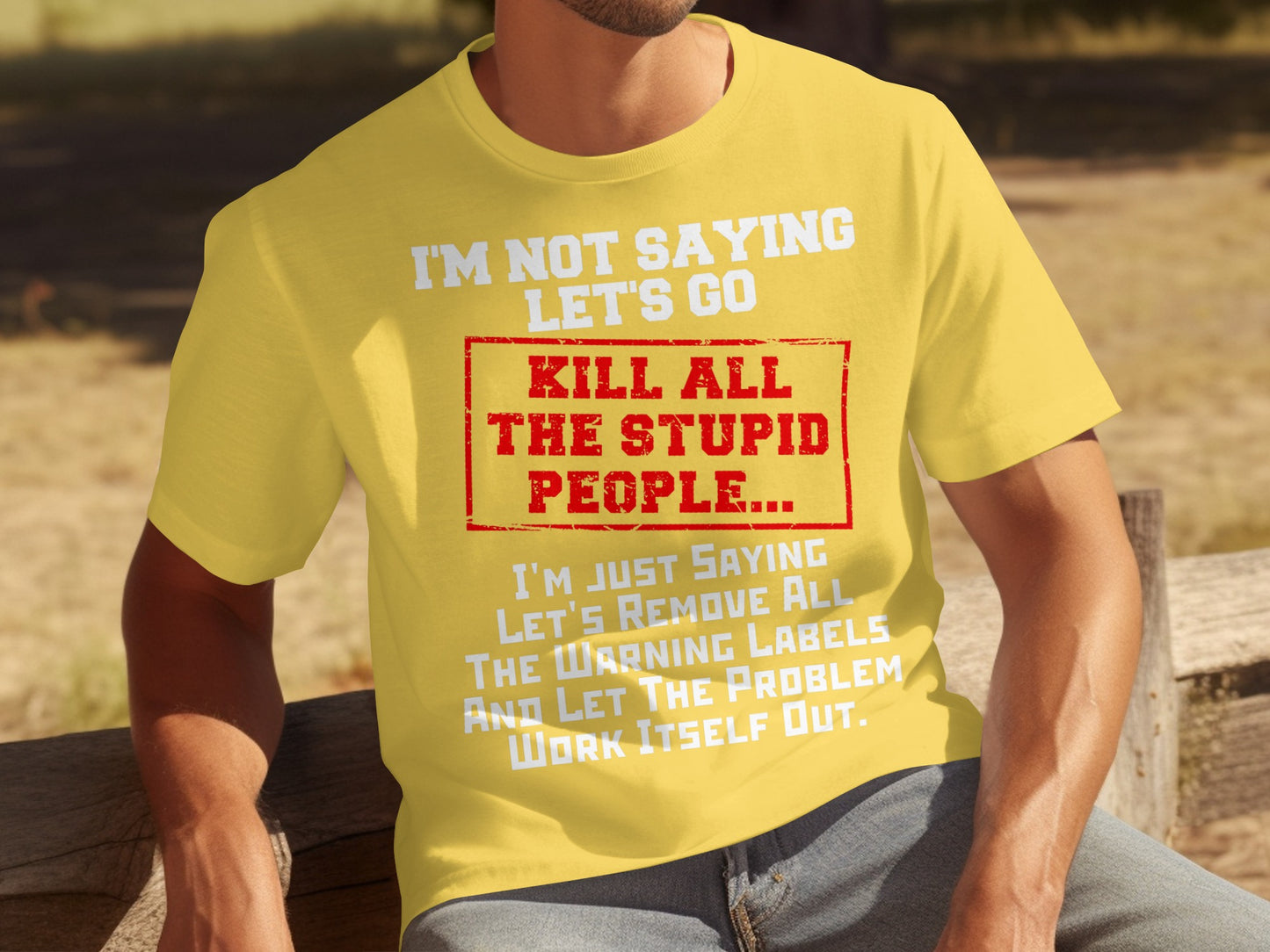 I'm Not Saying Let's Go Kill All The Stupid People T-Shirt