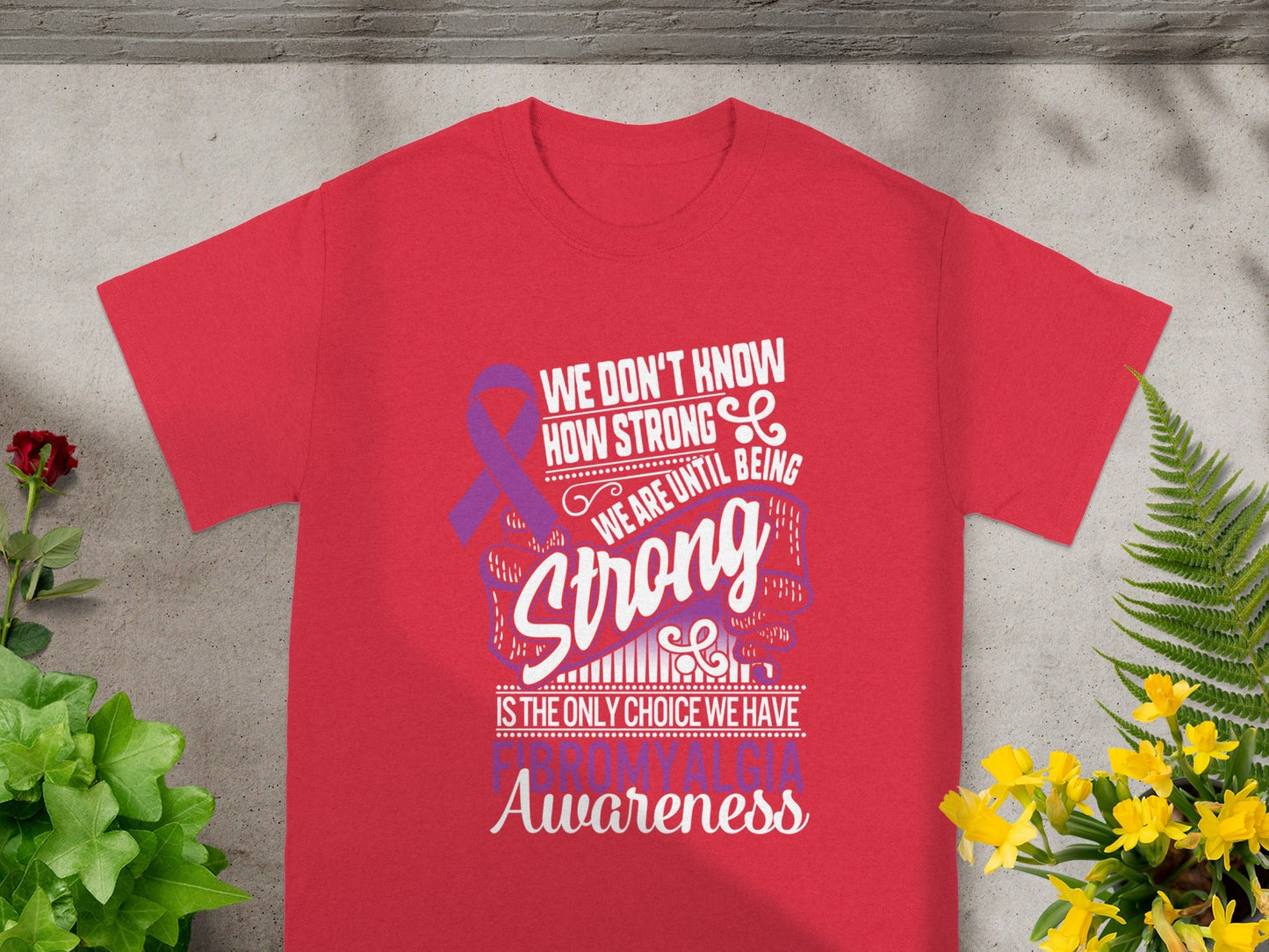 Fibromyalgia Awareness We Are Strong Inspirational Shirt